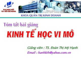 KHOA QUAÛN TRÒ KINH DOANH




   Giaûng vieân : TS. Ñoaøn Thò Myõ Haïnh
   Email : hanhkth@yahoo.com.vn
 