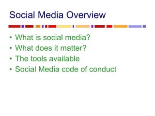 Social Media Overview <ul><li>What is social media? </li></ul><ul><li>What does it matter? </li></ul><ul><li>The tools ava...