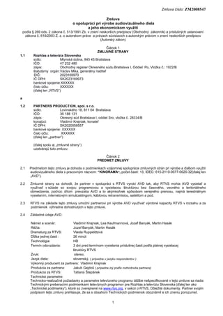 Zmluva číslo: ZM2008547
1
Zmluva
o spolupráci pri výrobe audiovizuálneho diela
a jeho ekonomickom využití
podľa § 269 ods....