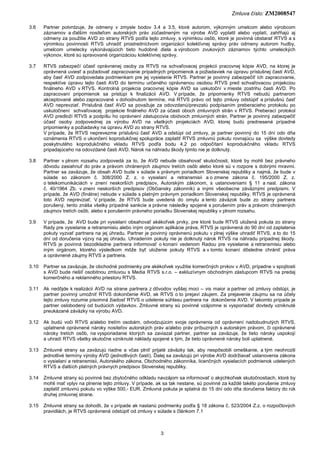 Zmluva číslo: ZM2008547
3
3.6 Partner potvrdzuje, že odmeny v zmysle bodov 3.4 a 3.5, ktoré autorom, výkonným umelcom aleb...