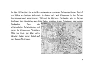 Im Jahr 1920 entsteht der erste Kinoneubau der renommierten Berliner Architekten Bischoff
und Wilms am heutigen Antonplatz...