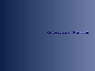 Kinematics of Particles

 