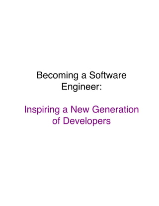 Becoming a Software
Engineer:
Inspiring a New Generation
of Developers

 