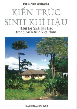 Kiến trúc sinh khí hậu - Thiết kế sinh khí hậu trong kiến trúc Việt Nam, Phạm Đức Nguyên.pdf