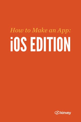 How to Make an App:


iOS EDITION
 