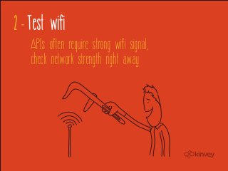 2 - Test wifi
    APIs often require strong wifi signal,
    check network strength right away
 