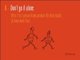 8 - Don't go it alone
    Often 2 to 3 person teams produce the best results
    (& have more fun)


                     wingman           other
                                      wingman
 