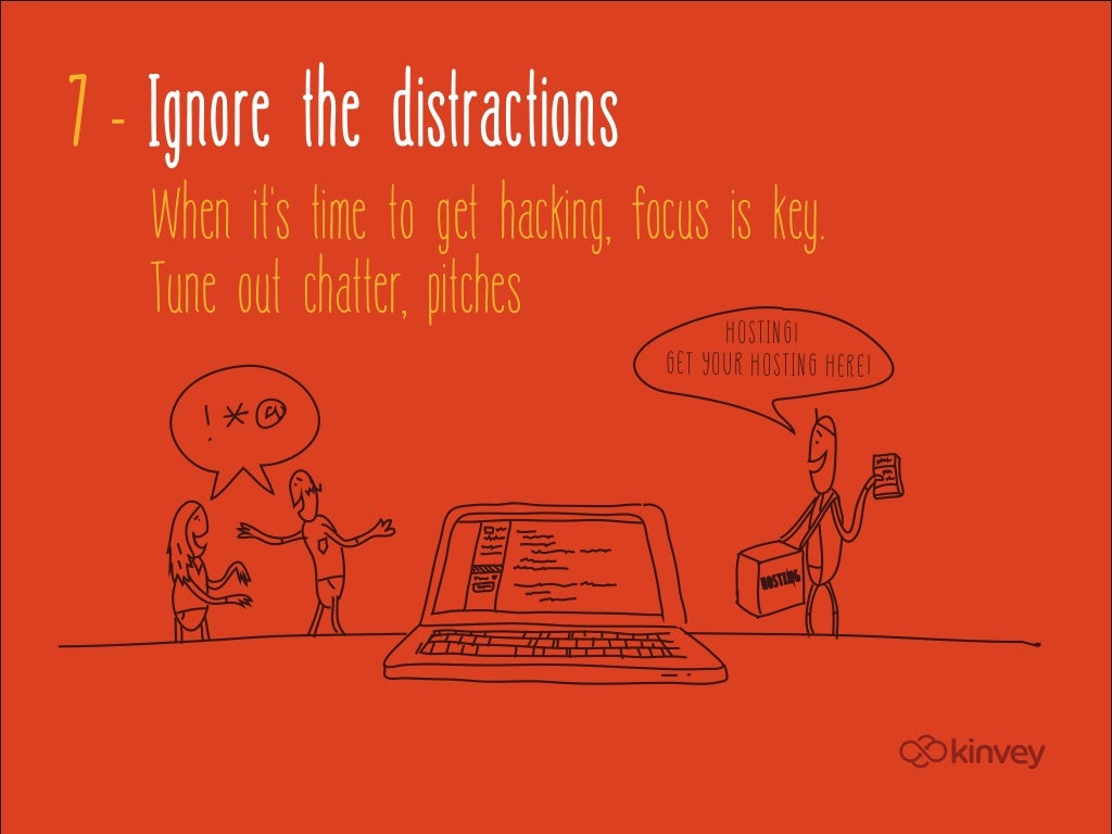 7 - Ignore the distractions