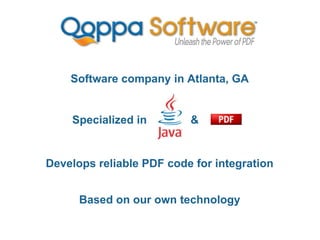 Software company in Atlanta, GA
Specialized in &
Develops reliable PDF code for integration
Based on our own technology
 