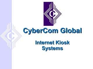 CyberCom Global Internet Kiosk Systems 