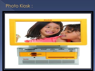 Photo Kiosk :
 