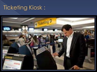 Ticketing Kiosk :
 