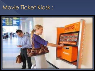 Movie Ticket Kiosk :
 