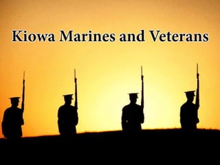 Kiowa Marines and Veterans
 