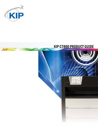 KIP C7800 PRODUCT GUIDE
 