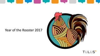Year of the Rooster 2017
 