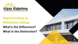 Expired Listing vs.
Withdrawn Listing:
What's the Difference?
What Is the Distinction?
 