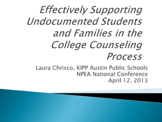 Laura Chrisco, KIPP Austin Public Schools
NPEA National Conference
April 12, 2013
 