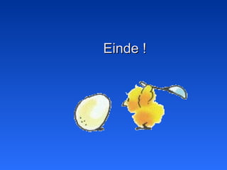 Einde !Einde !
 