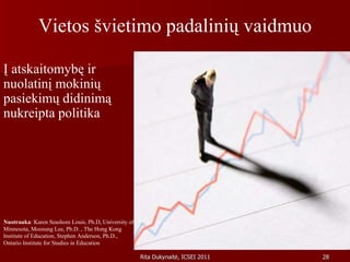 Vietos švietimo padalinių vaidmuo Į atskaitomybę ir nuolatinį mokinių pasiekimų didinimą nukreipta politika Nuotrauka : Karen Seashore Louis, Ph.D, University of Minnesota, Moosung Lee, Ph.D. , The Hong Kong Institute of Education, Stephen Anderson, Ph.D., Ontario Institute for Studies in Education 