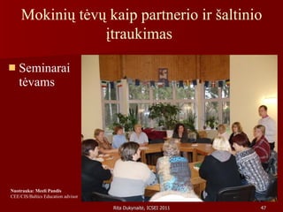Mokinių tėvų kaip partnerio ir šaltinio įtraukimas   Seminarai tėvams Nuotrauka: Meeli Pandis CEE/CIS/Baltics Education advisor 