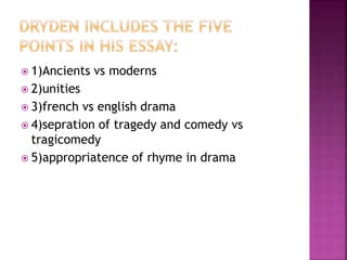  1)Ancients vs moderns
 2)unities
 3)french vs english drama
 4)sepration of tragedy and comedy vs
tragicomedy
 5)app...