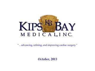“…advancing, refining, and improving cardiac surgery.”

October, 2013

 