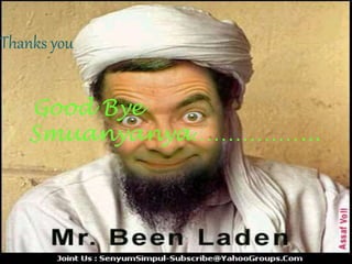 Thanks you
Good Bye
Smuanyanya……………...
 