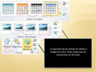 un ejemplo de los estilos de tablas e
imágenes entre otras cosas que se
encuentran en formato
