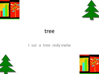 tree I  sura  tree  redyewlw 