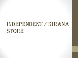 INDEPENDENT / KIRANA
STORE

 