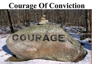 Courage Of Conviction
 