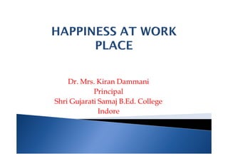 Dr. Mrs. Kiran Dammani
Principal
Shri Gujarati Samaj B.Ed. College
Indore
 