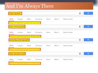 And I’m Always There
 