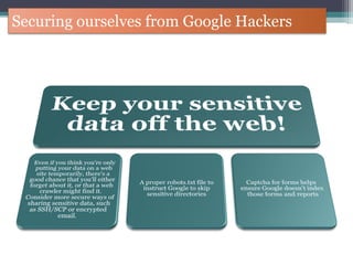 Securing ourselves from Google Hackers
 