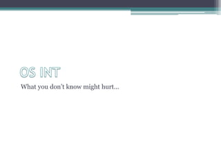 What you don’t know might hurt…
 