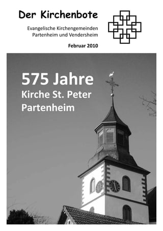 1
Der Kirchenbote
Evangelische Kirchengemeinden
Partenheim und Vendersheim
Februar 2010
 