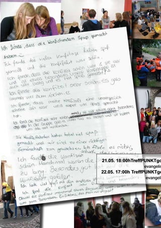 21.05. 18:00hTreffPUNKTgo
		 evangelis
22.05. 17:00h TreffPUNKTgo
		 evangeli
 