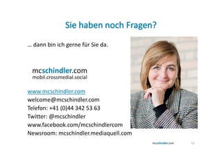 … dann bin ich gerne für Sie da.




www.mcschindler.com
welcome@mcschindler.com
Telefon: +41 (0)44 342 53 63
Twitter: @mc...
