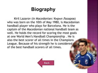 Kiril Lazarov (in Macedonian: Кирил Лазаров)
who was born on the 10th of May 1980, is Macedonian
handball player who plays...