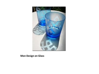 Mon Design on Glass
 