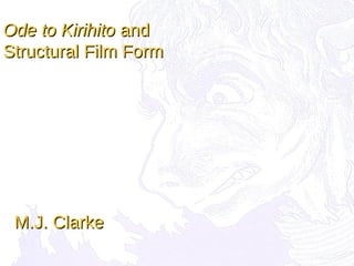 Ode to Kirihito and
Structural Film Form


                  Cover




 M.J. Clarke
 