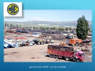 güneyinde MKEK‘ ye ait hurdalık
 