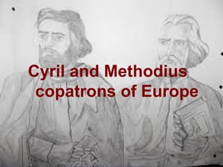 Cyril and Methodius
copatrons of Europe
 