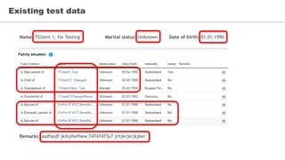 Existing test data
Name: TClient 1, for Testing Marital status: Unknown Date of birth: 01.01.1990
Remarks: asdfasdf jkihjihefhew 74747473y7 jrhjkrjkrjkjker
 
