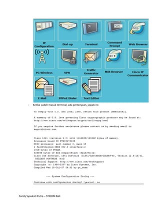 -   Ketika sudah masuk terminal, ada pertanyaan, jawab no




Fandy Syaukati Putra – STIKOM Bali
 