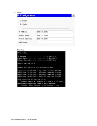 3. Client3




       Test Ping




Fandy Syaukati Putra – STIKOM Bali
 