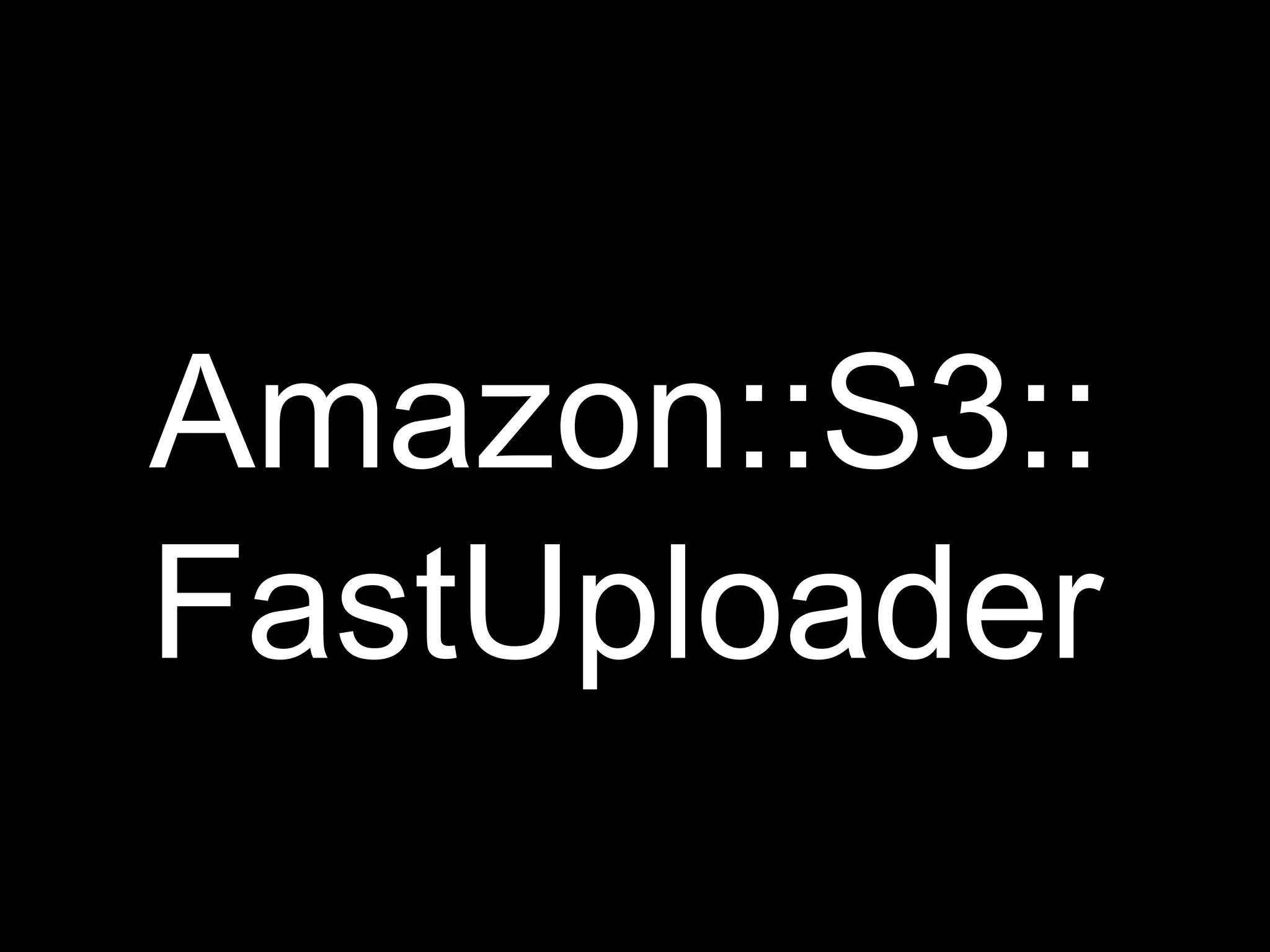 Amazon::S3::
FastUploader
 