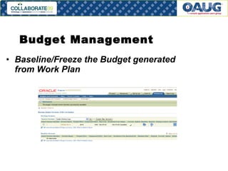 Budget Management Baseline/Freeze the Budget generated from Work Plan 