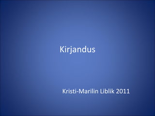 Kirjandus Kristi-Marilin Liblik 2011 